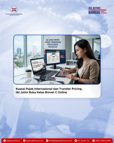 Kuasai Pajak Internasional dan Transfer Pricing, IAI Jatim Buka Kelas Brevet C Online